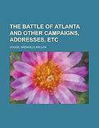 Battle of atlanta and other campaigns, addresses, etc.