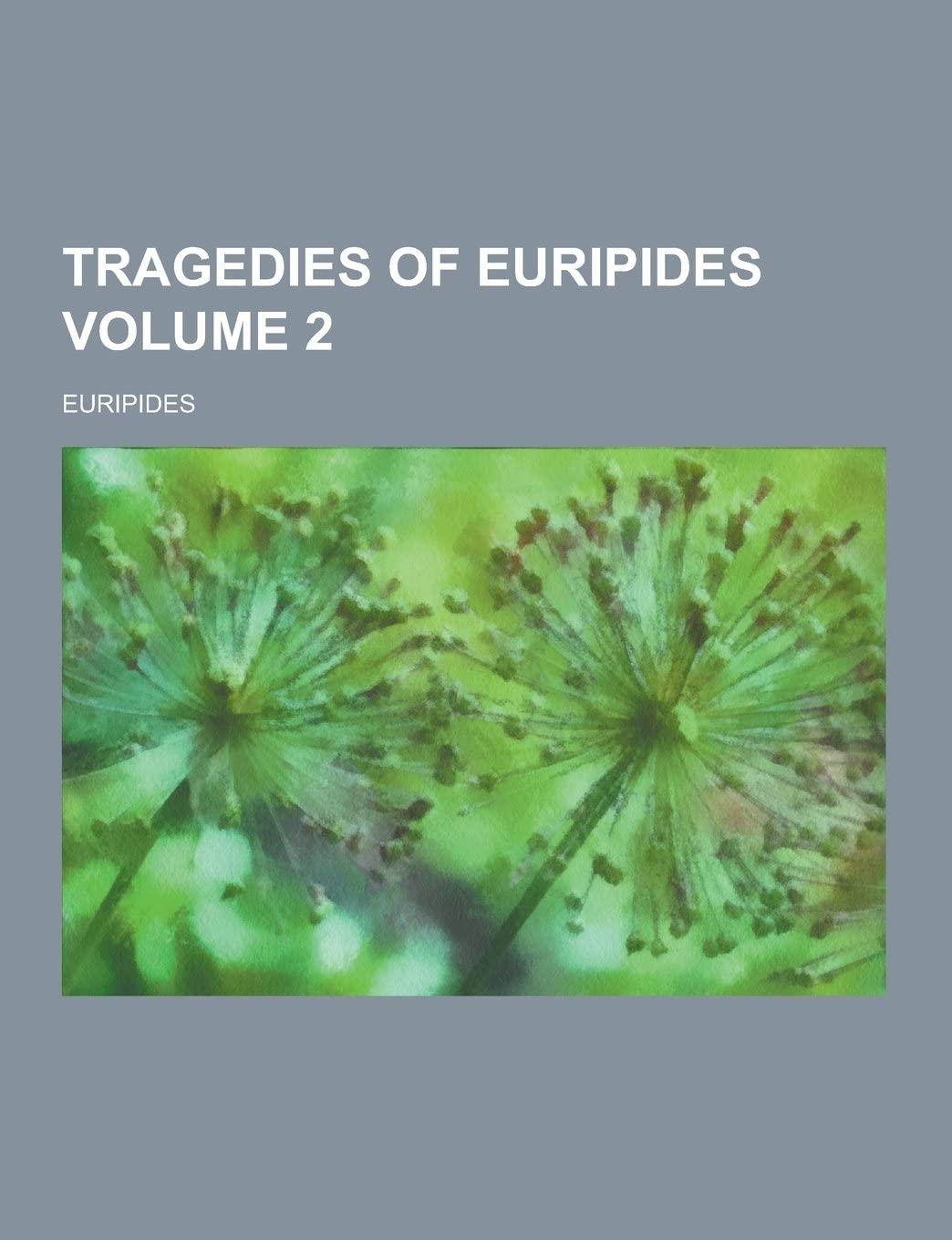 Tragedies of Euripides Volume 2