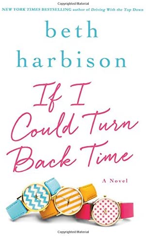 If I Could Turn Back Time: A Novel