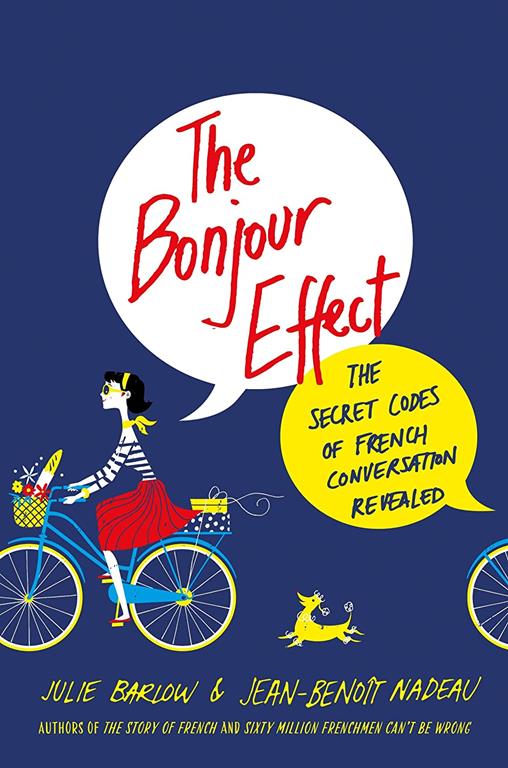 The Bonjour Effect: The Secret Codes of French Conversation Revealed (ST. MARTIN'S PR)