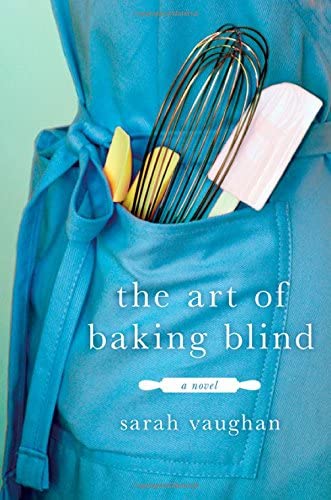 The Art of Baking Blind: A Novel