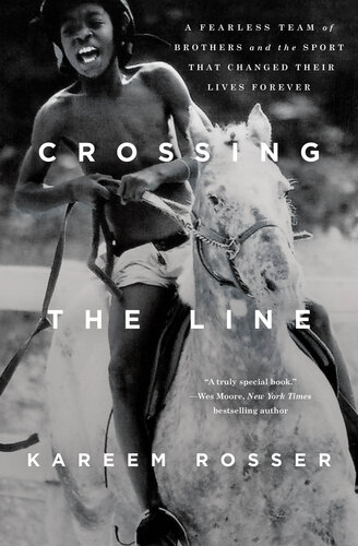 Crossing the Line: A Fearless Team of Brothers and the Sport That Changed Their Lives Forever