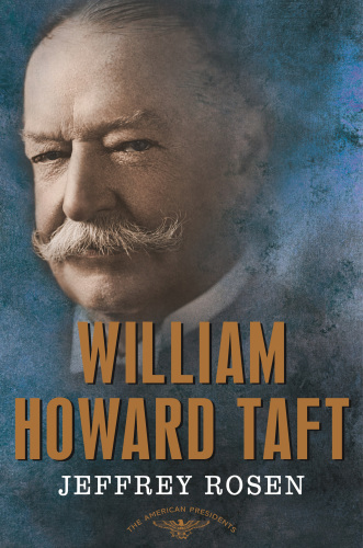 William Howard Taft: The 27th President, 1909-1913