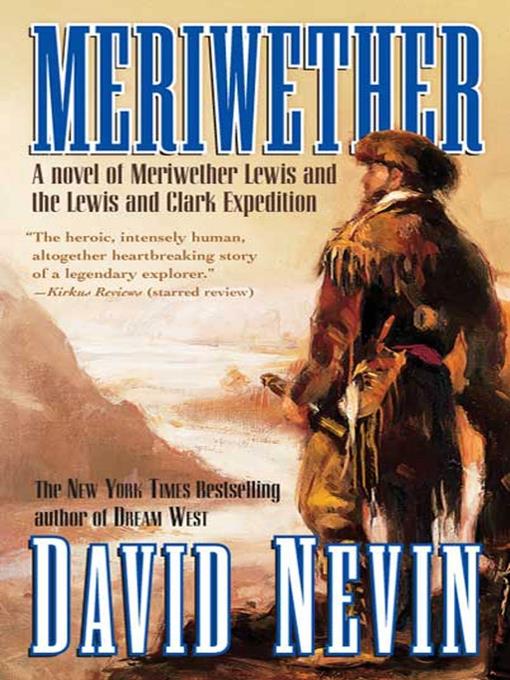 Meriwether: A Novel of Meriwether Lewis and the Lewis & Clark Expedition