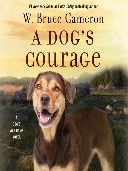 A Dog's Courage--A Dog's Way Home Novel