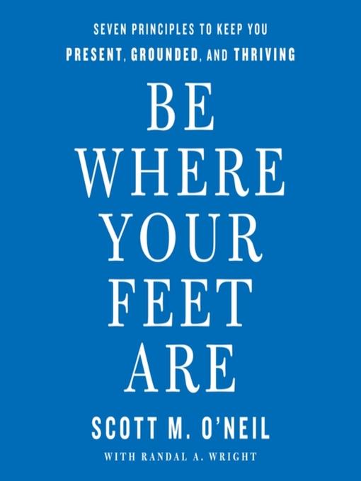 Be Where Your Feet Are