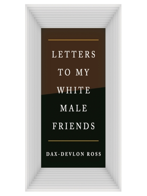 Letters to My White Male Friends