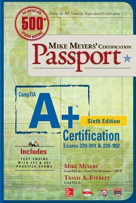 Mike Meyers' CompTIA A+ Certification Passport, Sixth Edition (Exams 220-901 &amp; 220-902)