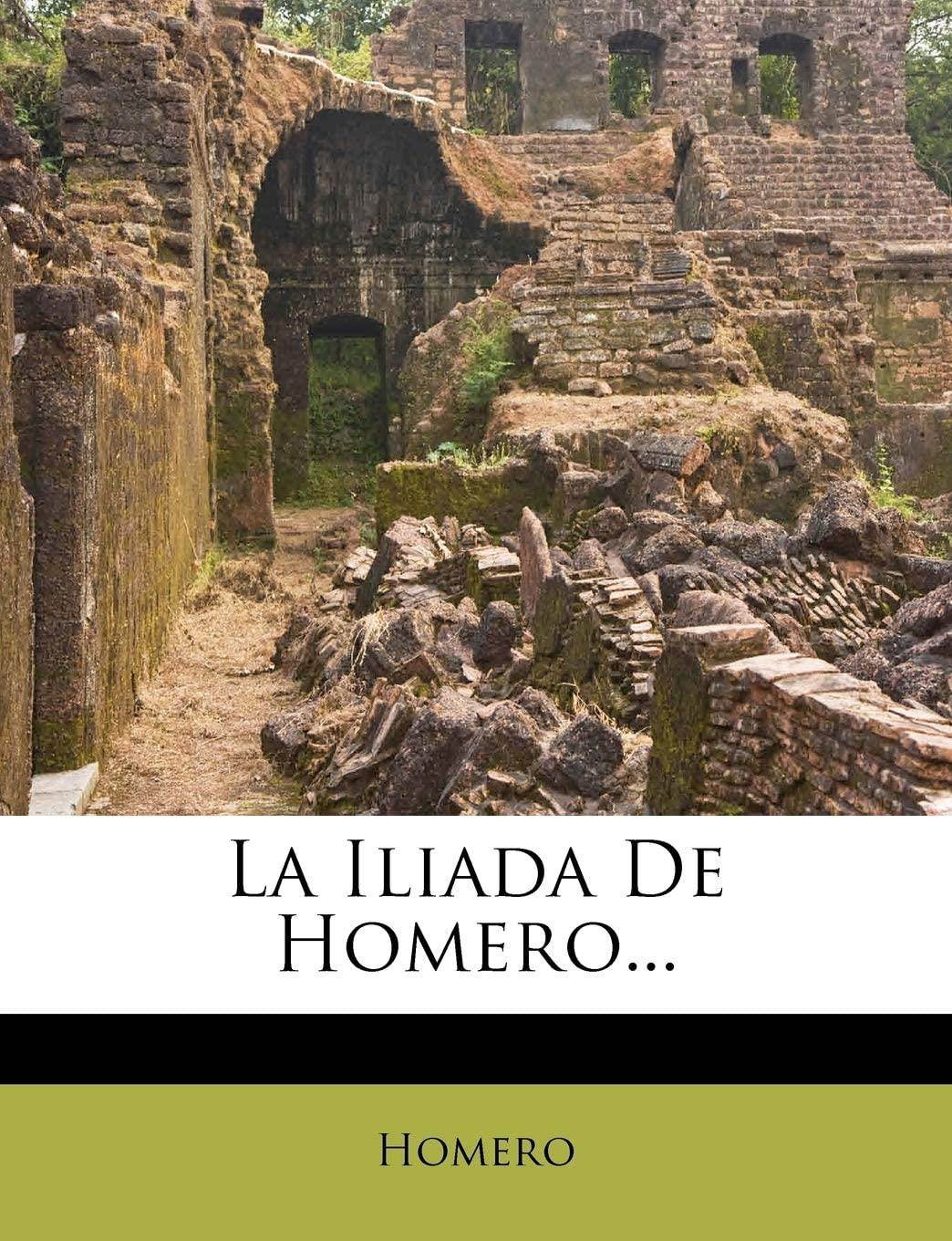 La Iliada De Homero... (Spanish Edition)