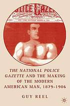 The National Police Gazette and the Making of the Modern American Man, 1879-1906