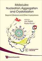 Molecules : nucleation, aggregation and crystallization : beyond medical and other implications