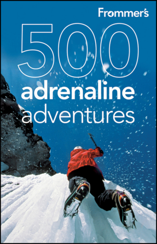 Frommer's 500 Adrenaline Adventures