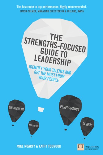 The strengths-focused guide to leadership : identify your talents and get the most from your people