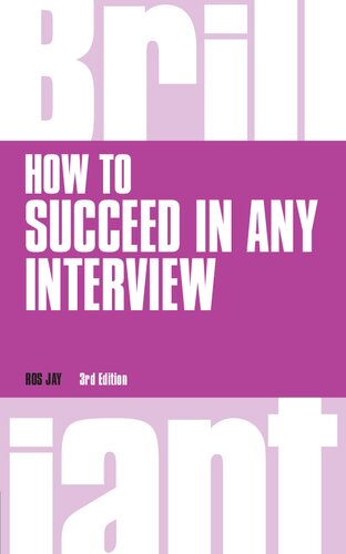 How to Succeed in any Interview, 3rd edition (Brilliant Business)