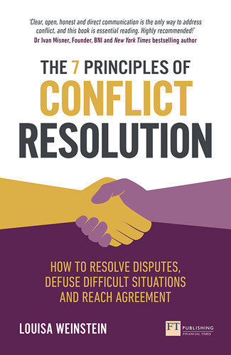 The 7 principles of conflict resolution : how to resolve disputes, defuse difficult situations and reach agreement