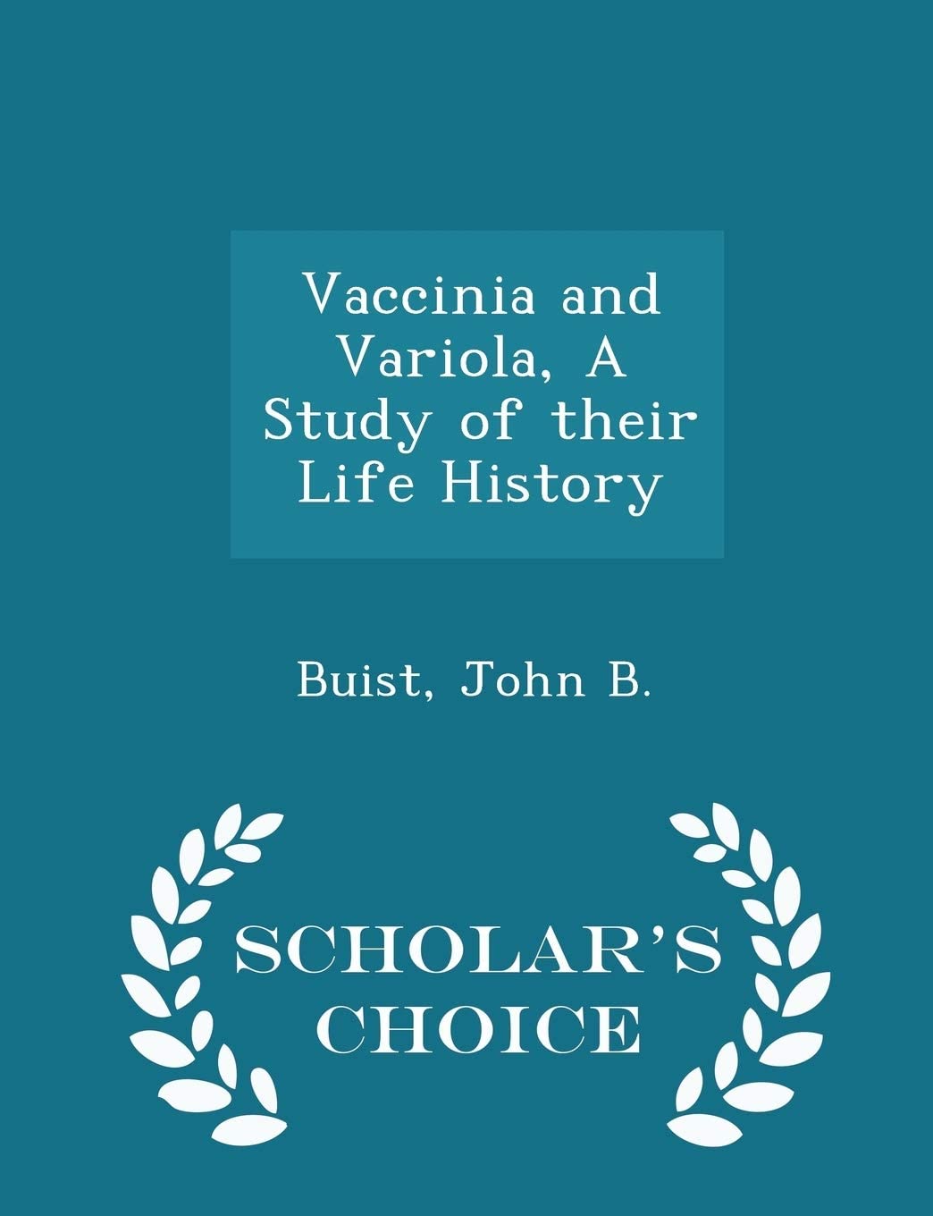 Vaccinia and Variola, A Study of their Life History - Scholar's Choice Edition