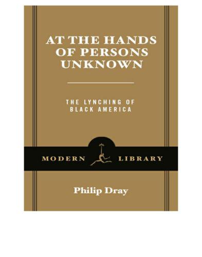 At the Hands of Persons Unknown the Lynching of Black America