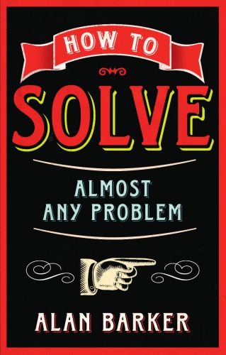 How to Solve Almost Any Problem