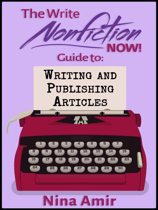 The Write Nonfiction NOW! Guide to Writing and Publishing Articles