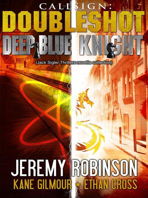 Callsign--Doubleshot (Jack Sigler Thrillers novella collection--Knight and Deep Blue)