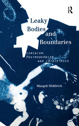 Leaky bodies and boundaries : feminism, postmodernism and (bio)ethics