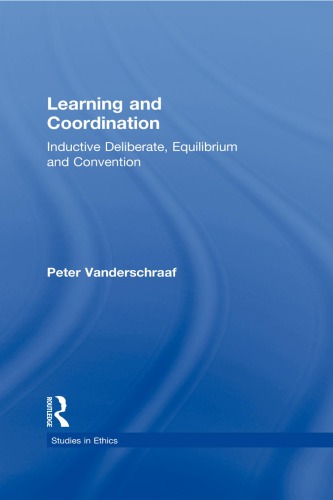 Learning and Coordination : Inductive Deliberation, Equilibrium and Convention.