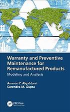 Warranty and preventive maintenance for remanufactured products : modeling and analysis