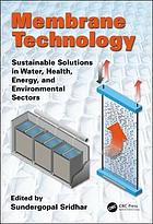 Membrane technology : sustainable solutions in water, health, energy and environmental sectors