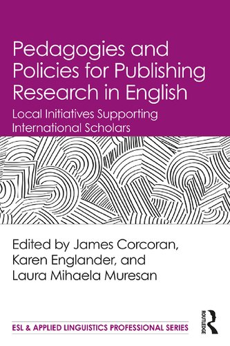 Pedagogies and policies for publishing research in English : local initiatives supporting international scholars