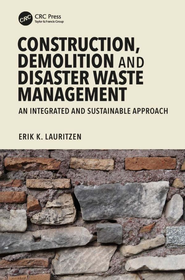Construction, demolition and disaster waste management : an integrated and sustainable approach