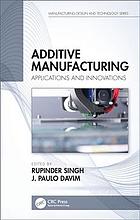 Additive manufacturing : applications and innovations