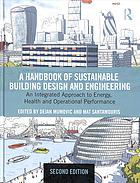 A handbook of sustainable building design and engineering : an integrated approach to energy, health and operational performance