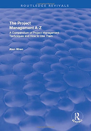 The project management A-Z : a compendium of project management techniques and how to use them