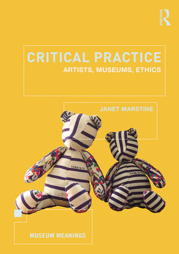 Critical practice : artists, museums, ethics