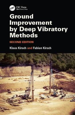 Ground Improvement by Deep Vibratory Methods, Second Edition