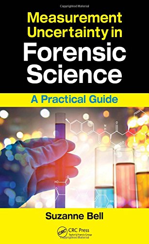 Measurement uncertainty in forensic science : a practical guide