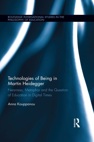 Technologies of being in Martin Heidegger : nearness, metaphor and the question of education in digital times