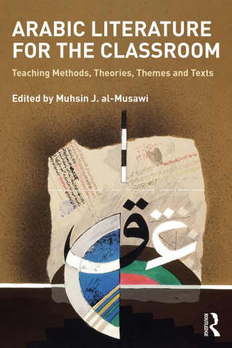 Arabic literature for the classroom : teaching methods, theories, themes and texts