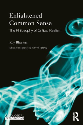 Enlightened common sense : the philosophy of critical realism