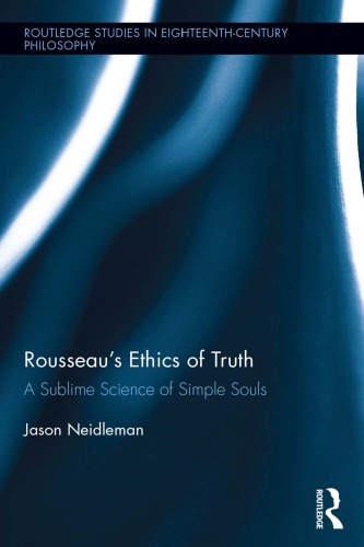 Rousseau's ethics of truth : a sublime science of simple souls