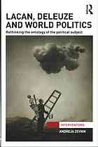 Lacan, Deleuze and world politics : rethinking the ontology of the political subject