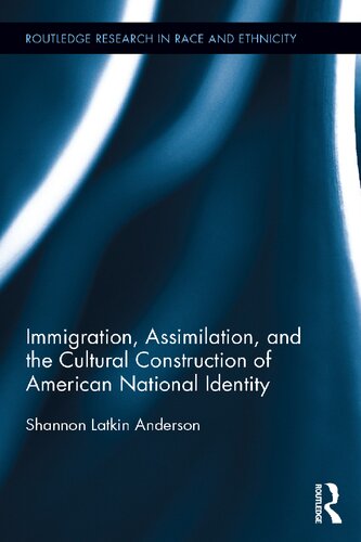 Immigration, assimilation, and the cultural construction of American national identity