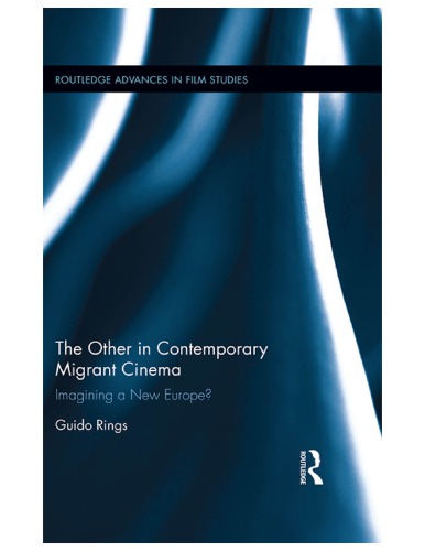 The other in contemporary migrant cinema : imagining a new Europe?