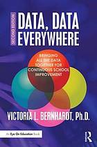 Data, data everywhere : bringing all the data together for continuous school improvement