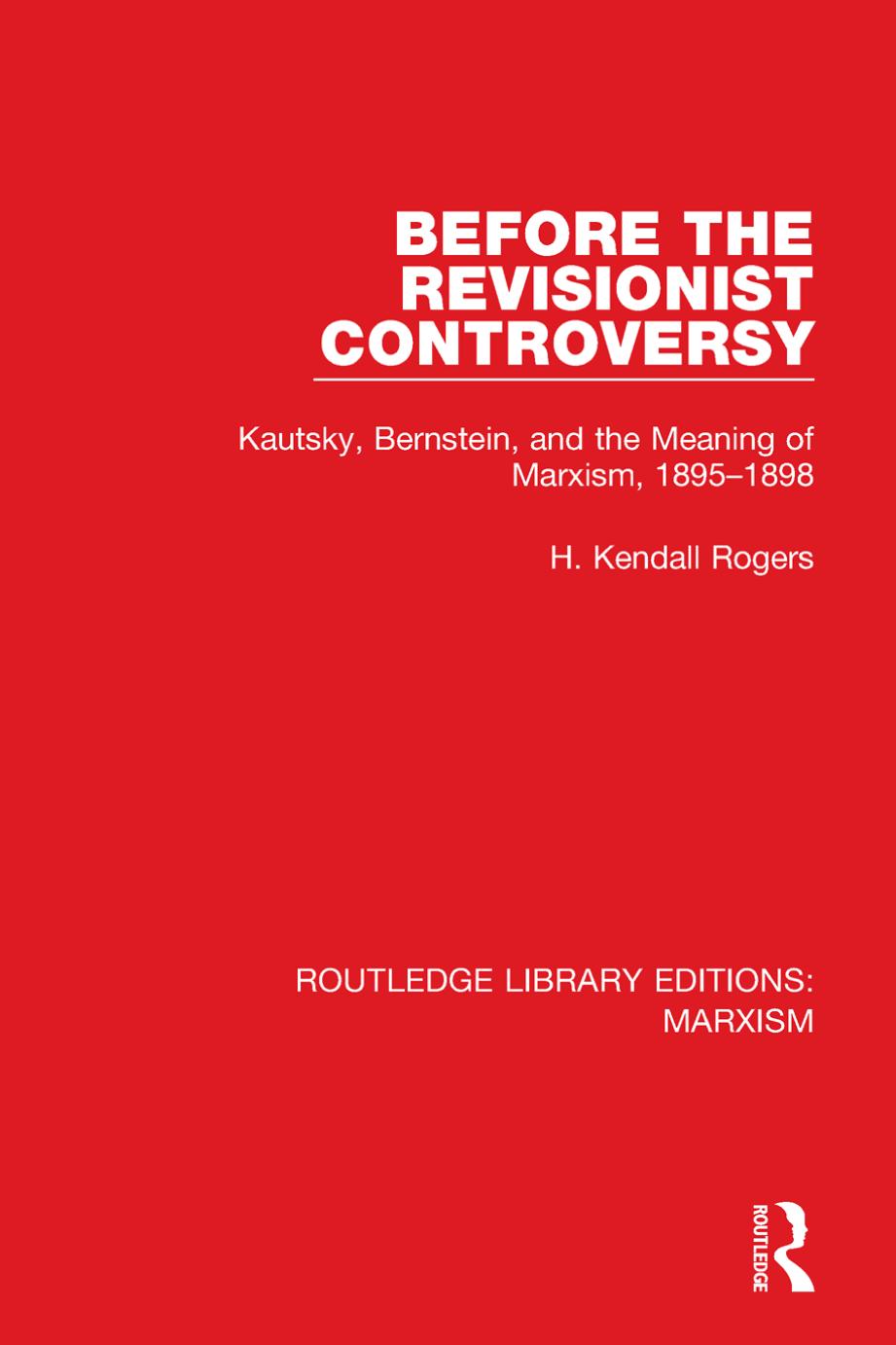 Before the revisionist controversy : Kautsky, Bernstein, and the meaning of Marxism, 1895-1898