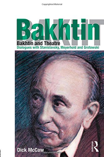 Bakhtin and theatre : dialogues with Stanislavsky, Meyerhold and Grotowski