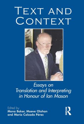 Text and context : essays on translation & interpreting in honour of Ian Mason