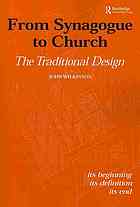 From synagogue to church : the traditional design : its beginning, its definition, its end