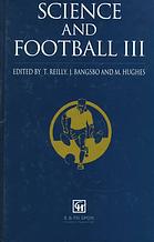 Science and football III : proceedings of the Third World Congress of Science and Football, Cardiff, Wales, 9-13 April, 1995