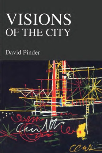 Visions of the city : utopianism, power and politics in twentieth-century urbanism